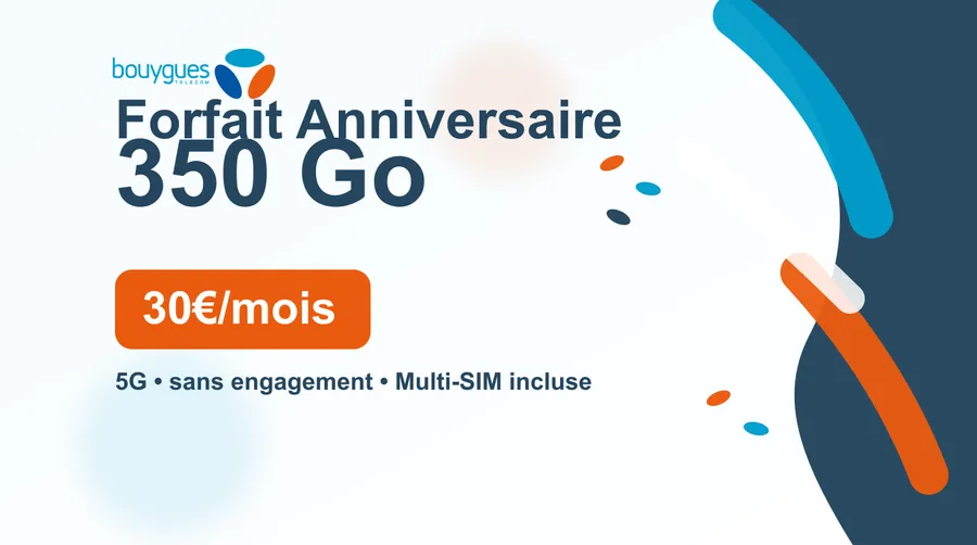 Bouygues lance un Forfait Anniversaire 350 Go à 30€/mois